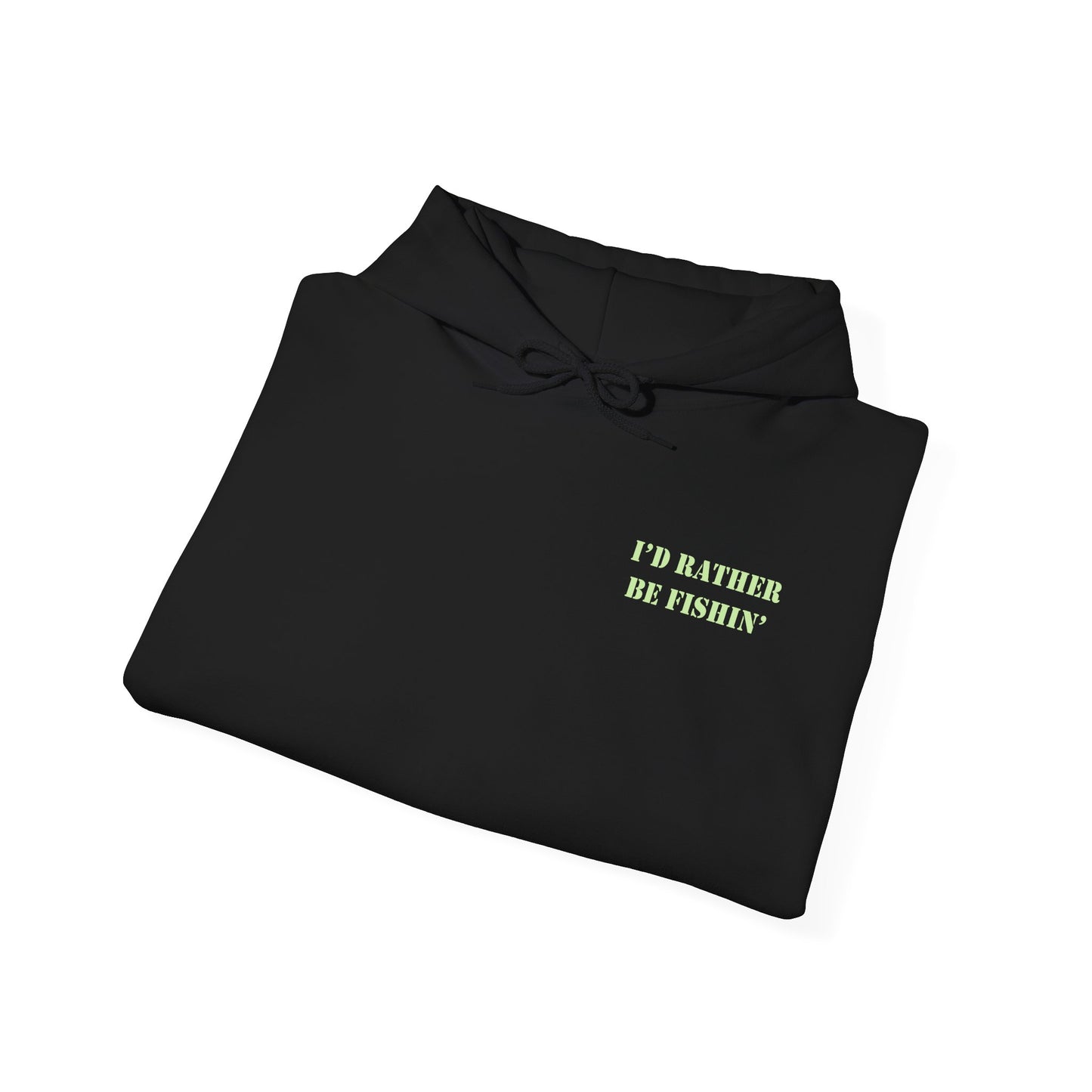 I'd Rather Be Fishin' Hoodie
