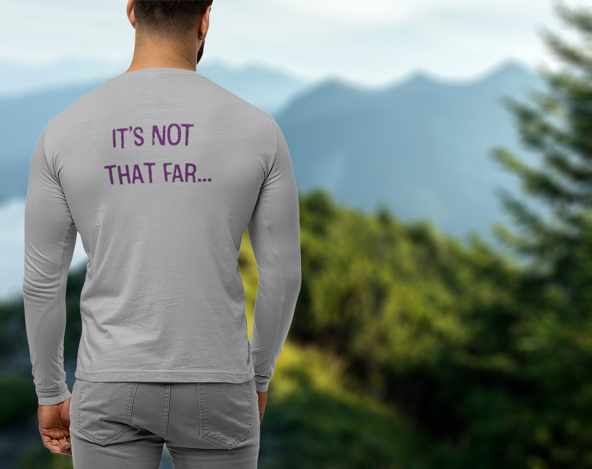 The Hiker It's Not That Far! Long Sleeve